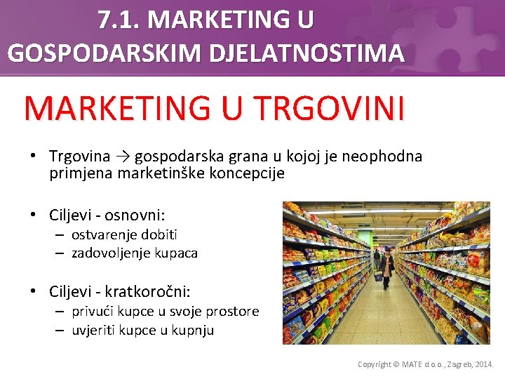 7. 1. MARKETING U GOSPODARSKIM DJELATNOSTIMA MARKETING U TRGOVINI • Trgovina → gospodarska grana