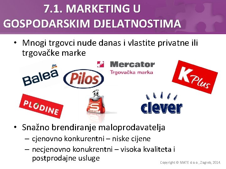 7. 1. MARKETING U GOSPODARSKIM DJELATNOSTIMA • Mnogi trgovci nude danas i vlastite privatne