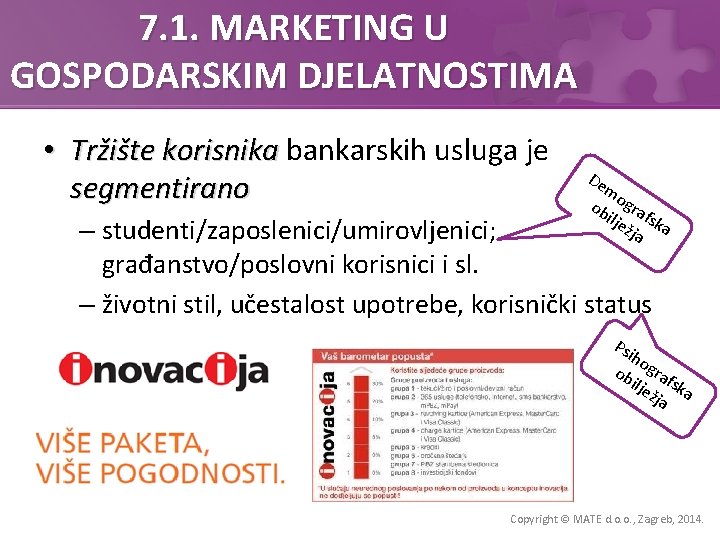 7. 1. MARKETING U GOSPODARSKIM DJELATNOSTIMA • Tržište korisnika bankarskih usluga je segmentirano De