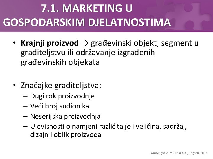 7. 1. MARKETING U GOSPODARSKIM DJELATNOSTIMA • Krajnji proizvod → građevinski objekt, segment u