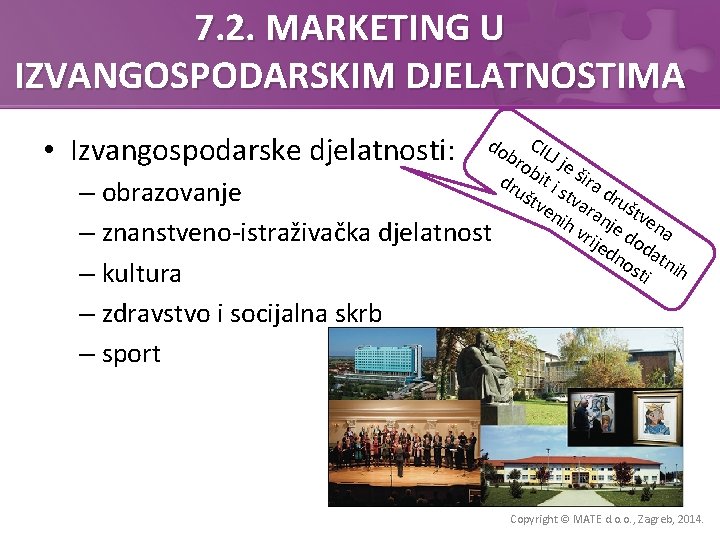 7. 2. MARKETING U IZVANGOSPODARSKIM DJELATNOSTIMA • Izvangospodarske djelatnosti: CIL bro J je dru