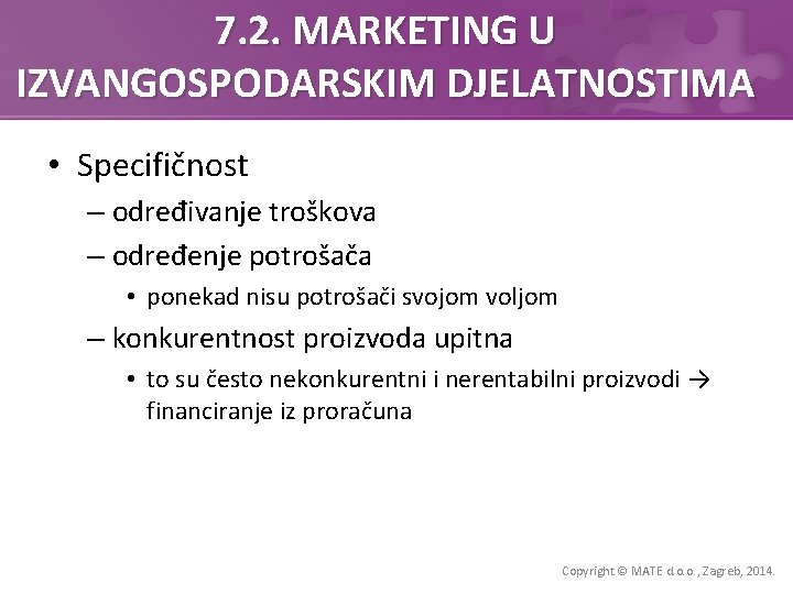 7. 2. MARKETING U IZVANGOSPODARSKIM DJELATNOSTIMA • Specifičnost – određivanje troškova – određenje potrošača