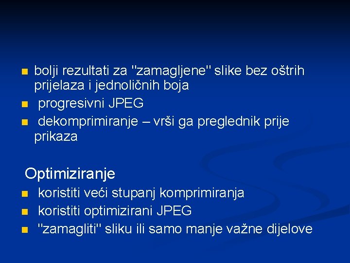 n n n bolji rezultati za "zamagljene" slike bez oštrih prijelaza i jednoličnih boja