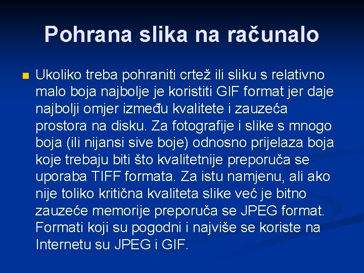 Pohrana slika na računalo n Ukoliko treba pohraniti crtež ili sliku s relativno malo