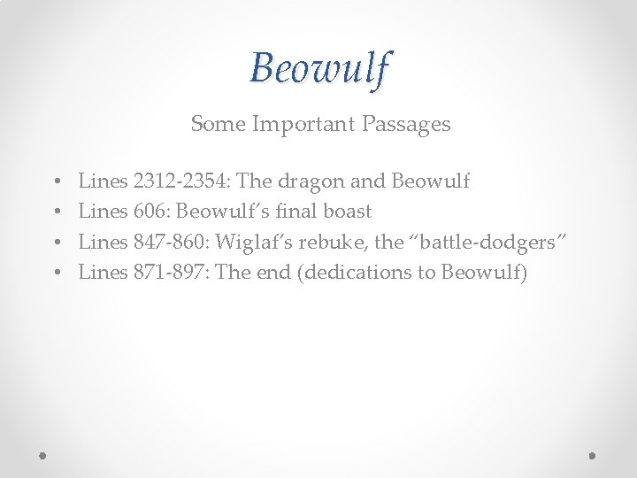 Beowulf Some Important Passages • • Lines 2312 -2354: The dragon and Beowulf Lines