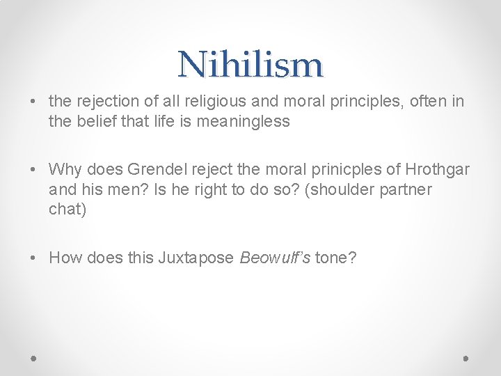 Nihilism • the rejection of all religious and moral principles, often in the belief