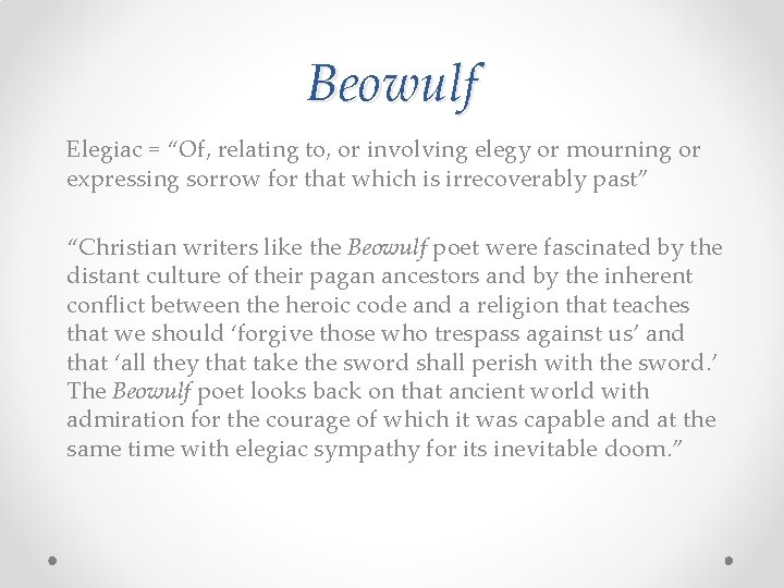 Beowulf Elegiac = “Of, relating to, or involving elegy or mourning or expressing sorrow