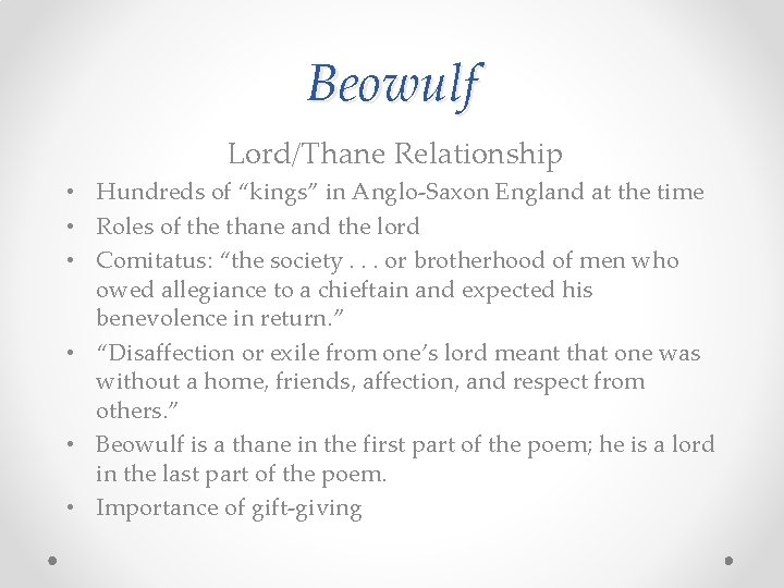 Beowulf Lord/Thane Relationship • Hundreds of “kings” in Anglo-Saxon England at the time •