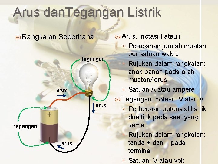 Arus dan. Tegangan Listrik Rangkaian Arus, Sederhana tegangan arus notasi I atau i ◦