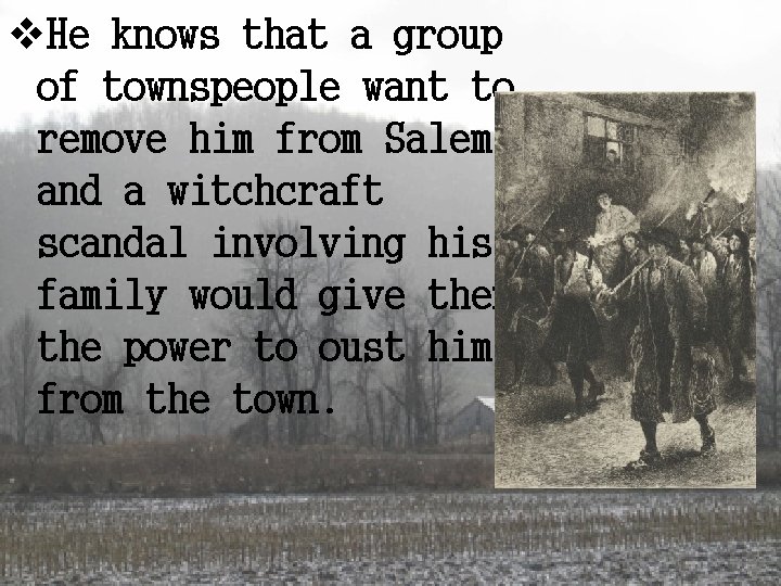 v. He knows that a group of townspeople want to remove him from Salem,