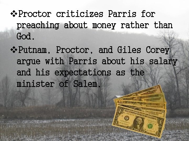 v. Proctor criticizes Parris for preaching about money rather than God. v. Putnam, Proctor,