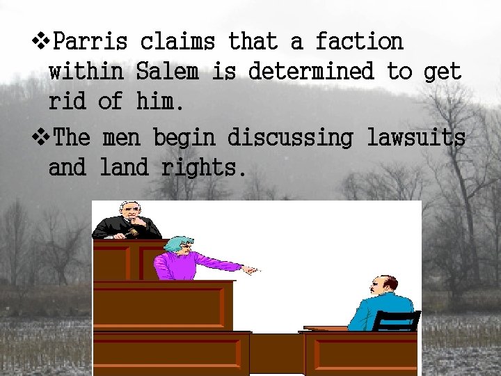 v. Parris claims that a faction within Salem is determined to get rid of