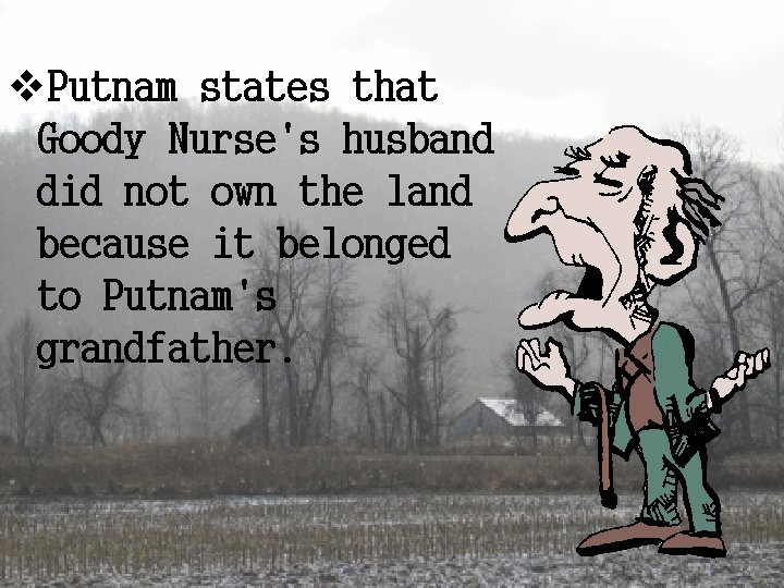 v. Putnam states that Goody Nurse's husband did not own the land because it