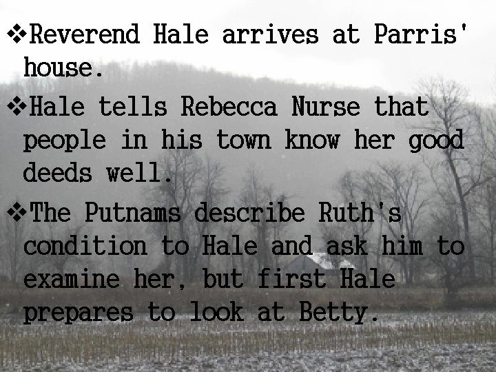 v. Reverend Hale arrives at Parris' house. v. Hale tells Rebecca Nurse that people