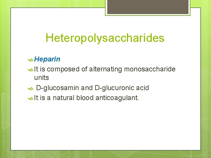 Heteropolysaccharides Heparin It is composed of alternating monosaccharide units D-glucosamin and D-glucuronic acid It