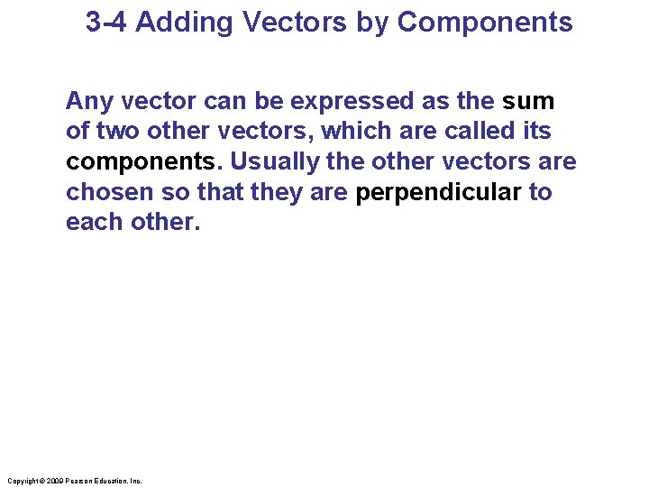 3 -4 Adding Vectors by Components Any vector can be expressed as the sum