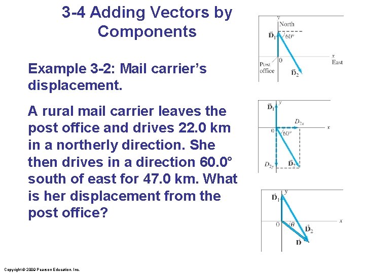 3 -4 Adding Vectors by Components Example 3 -2: Mail carrier’s displacement. A rural