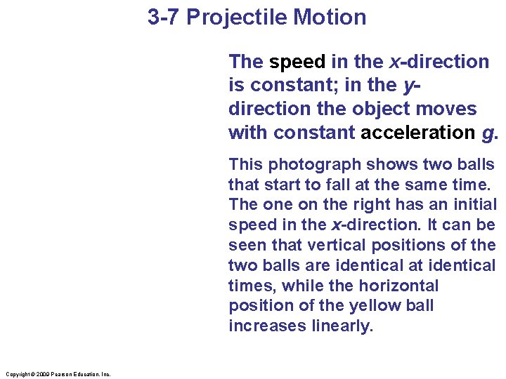 3 -7 Projectile Motion The speed in the x-direction is constant; in the ydirection