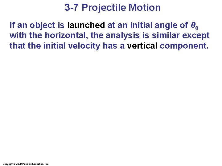 3 -7 Projectile Motion If an object is launched at an initial angle of