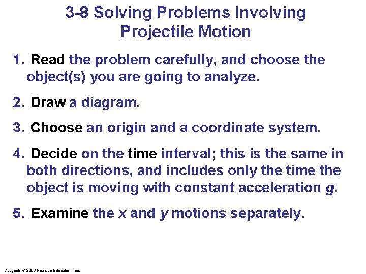 3 -8 Solving Problems Involving Projectile Motion 1. Read the problem carefully, and choose