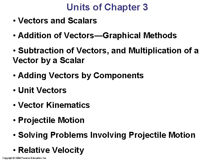 Units of Chapter 3 • Vectors and Scalars • Addition of Vectors—Graphical Methods •