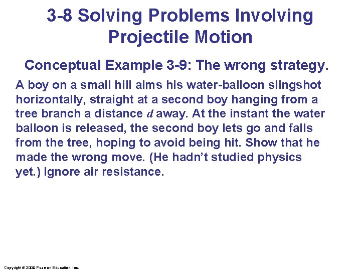 3 -8 Solving Problems Involving Projectile Motion Conceptual Example 3 -9: The wrong strategy.