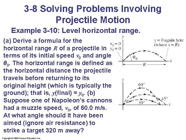 3 -8 Solving Problems Involving Projectile Motion Example 3 -10: Level horizontal range. (a)