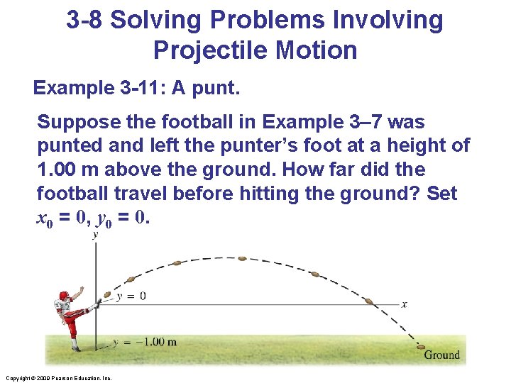 3 -8 Solving Problems Involving Projectile Motion Example 3 -11: A punt. Suppose the