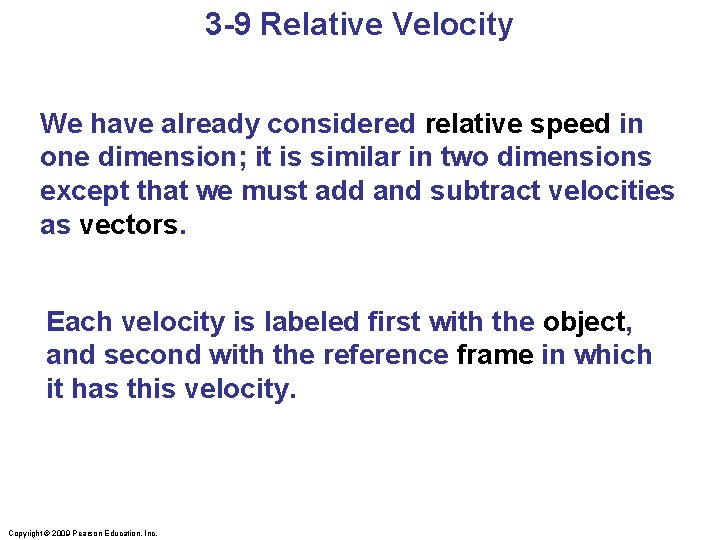 3 -9 Relative Velocity We have already considered relative speed in one dimension; it