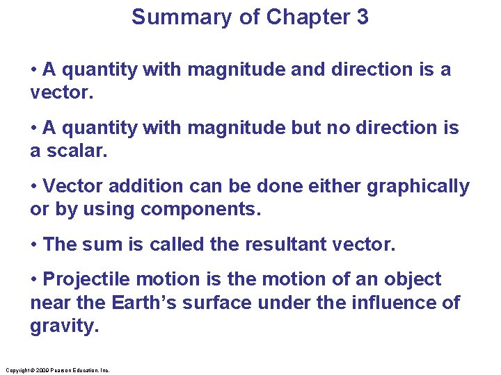 Summary of Chapter 3 • A quantity with magnitude and direction is a vector.
