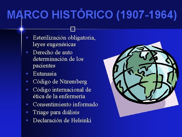 MARCO HISTÓRICO (1907 -1964) � • Esterilización obligatoria, leyes eugenésicas • Derecho de auto