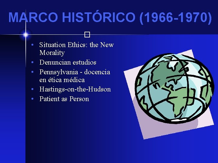 MARCO HISTÓRICO (1966 -1970) � • Situation Ethics: the New Morality • Denuncian estudios