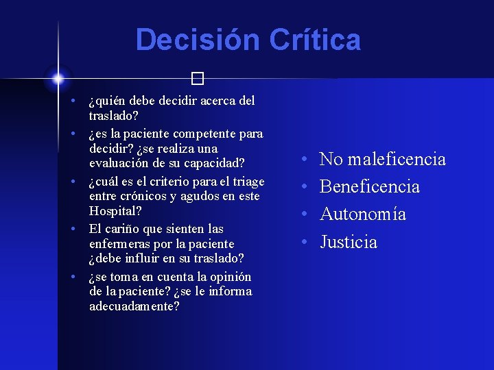 Decisión Crítica � • ¿quién debe decidir acerca del traslado? • ¿es la paciente