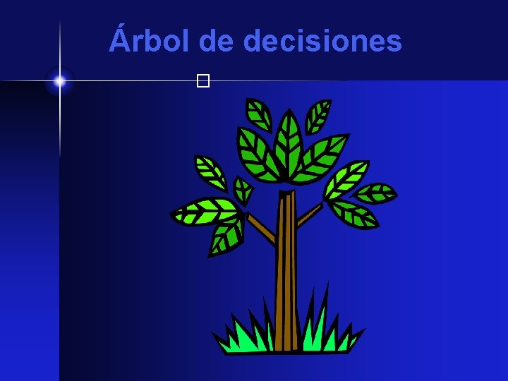 Árbol de decisiones � 