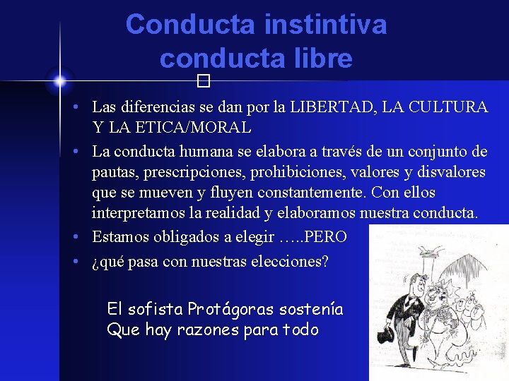 Conducta instintiva conducta libre � • Las diferencias se dan por la LIBERTAD, LA