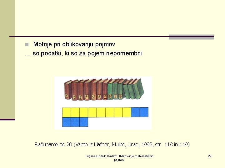 n Motnje pri oblikovanju pojmov … so podatki, ki so za pojem nepomembni Računanje