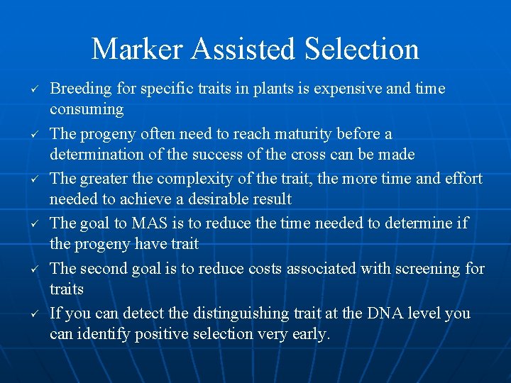 Marker Assisted Selection ü ü ü Breeding for specific traits in plants is expensive