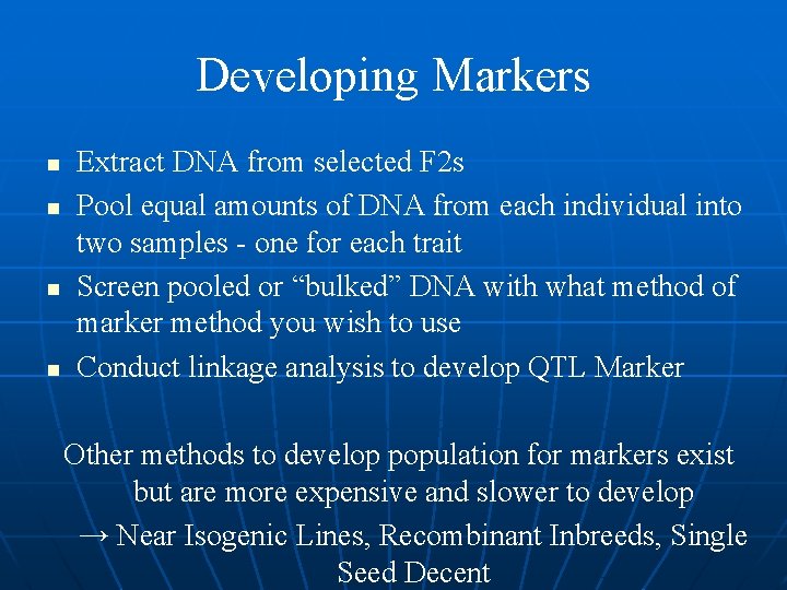 Developing Markers n n Extract DNA from selected F 2 s Pool equal amounts