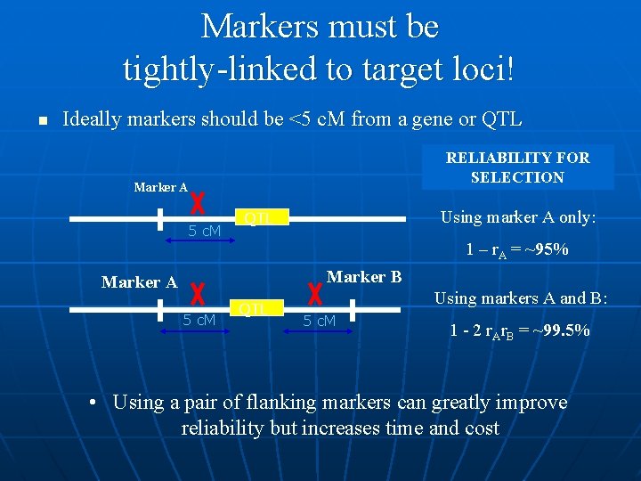 Markers must be tightly-linked to target loci! n Ideally markers should be <5 c.