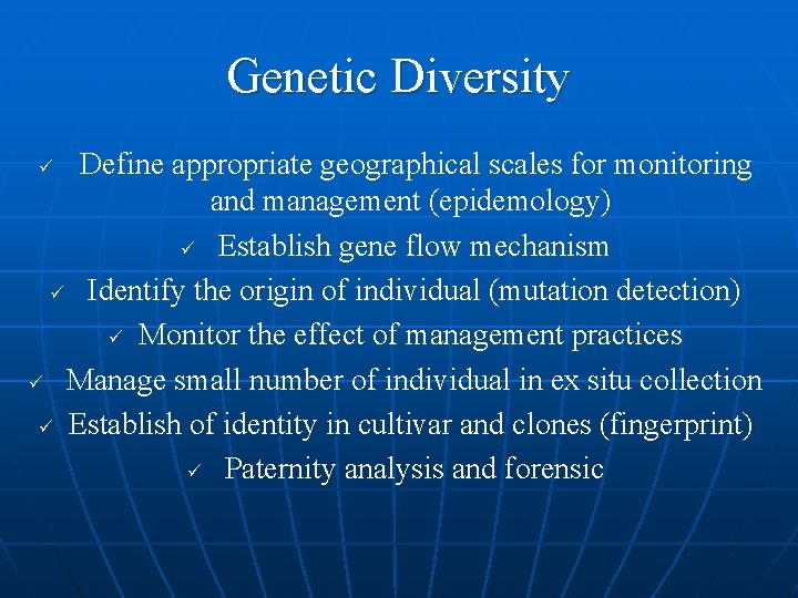 Genetic Diversity Define appropriate geographical scales for monitoring and management (epidemology) ü Establish gene