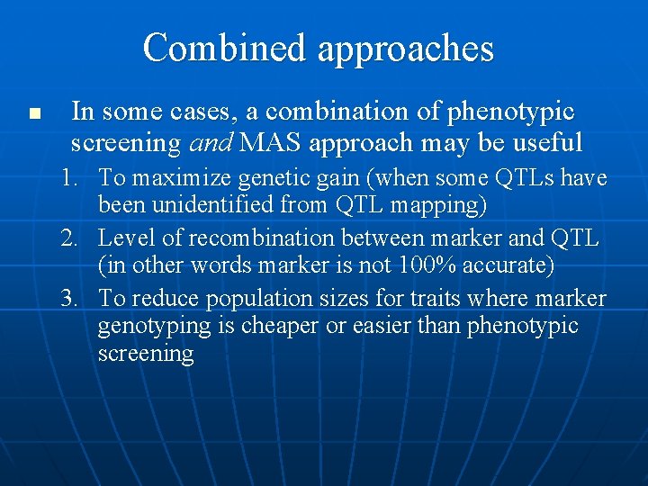 Combined approaches n In some cases, a combination of phenotypic screening and MAS approach