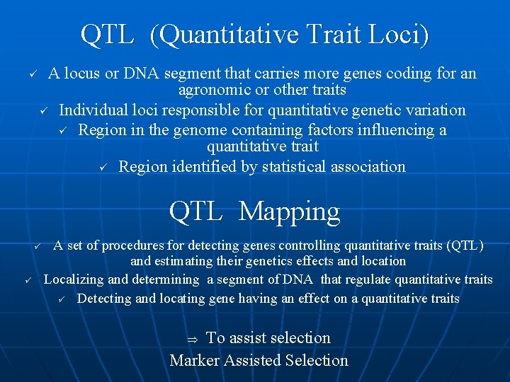 QTL (Quantitative Trait Loci) ü A locus or DNA segment that carries more genes