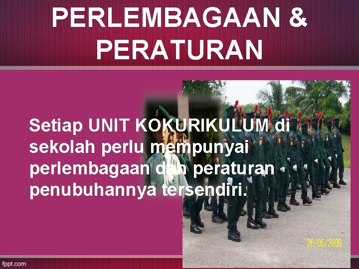 PERLEMBAGAAN & PERATURAN Setiap UNIT KOKURIKULUM di sekolah perlu mempunyai perlembagaan dan peraturan penubuhannya