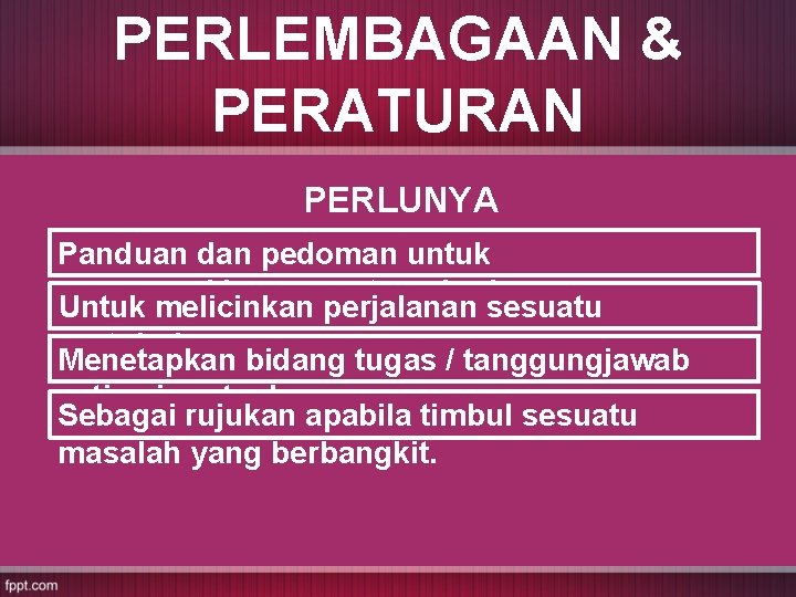 PERLEMBAGAAN & PERATURAN PERLUNYA PERLEMBAGAAN. Panduan dan pedoman untuk menggerakkan persatuan berkenaan Untuk melicinkan