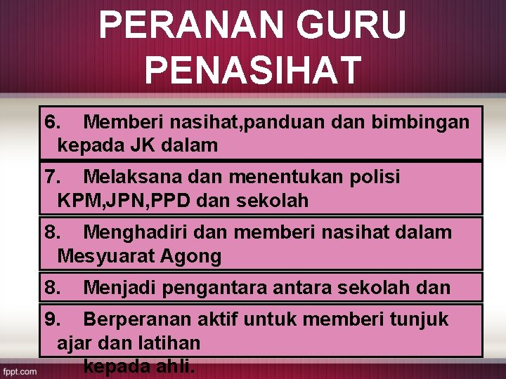 PERANAN GURU PENASIHAT 6. Memberi nasihat, panduan dan bimbingan kepada JK dalam aspek pentadbiran