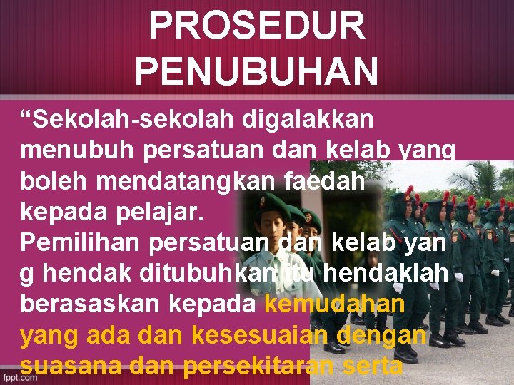 PROSEDUR PENUBUHAN “Sekolah-sekolah digalakkan menubuh persatuan dan kelab yang boleh mendatangkan faedah kepada pelajar.