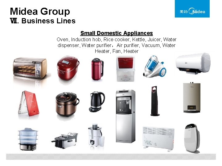 Midea Group Ⅶ. Business Lines Small Domestic Appliances Oven, Induction hob, Rice cooker, Kettle,