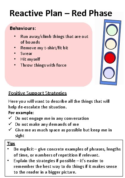 Reactive Plan – Red Phase Behaviours: • • • Run away/climb things that are