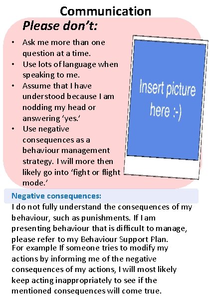 Communication Please don’t: • Ask me more than one question at a time. •