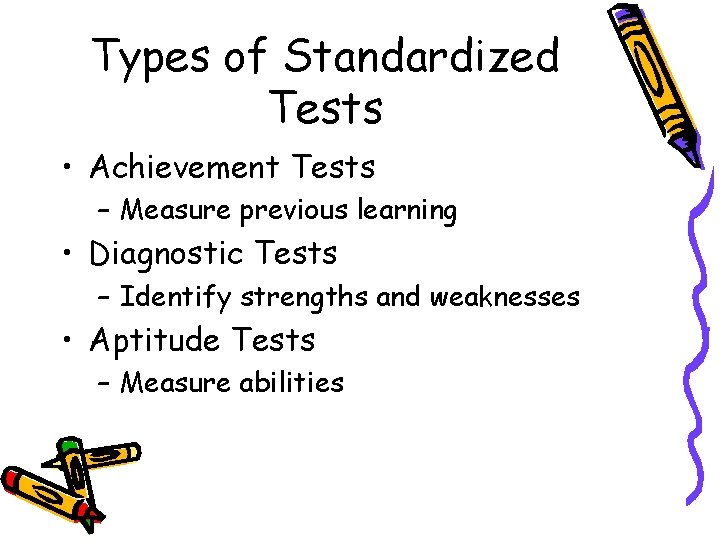 Types of Standardized Tests • Achievement Tests – Measure previous learning • Diagnostic Tests